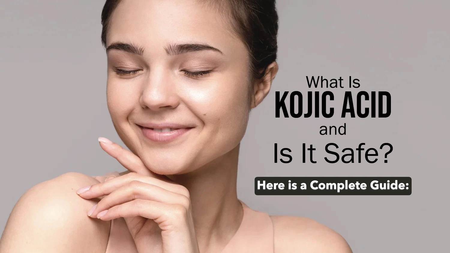 What Is Kojic Acid and Is It Safe? Everything You Need to Know About This Popular Skin Brightener