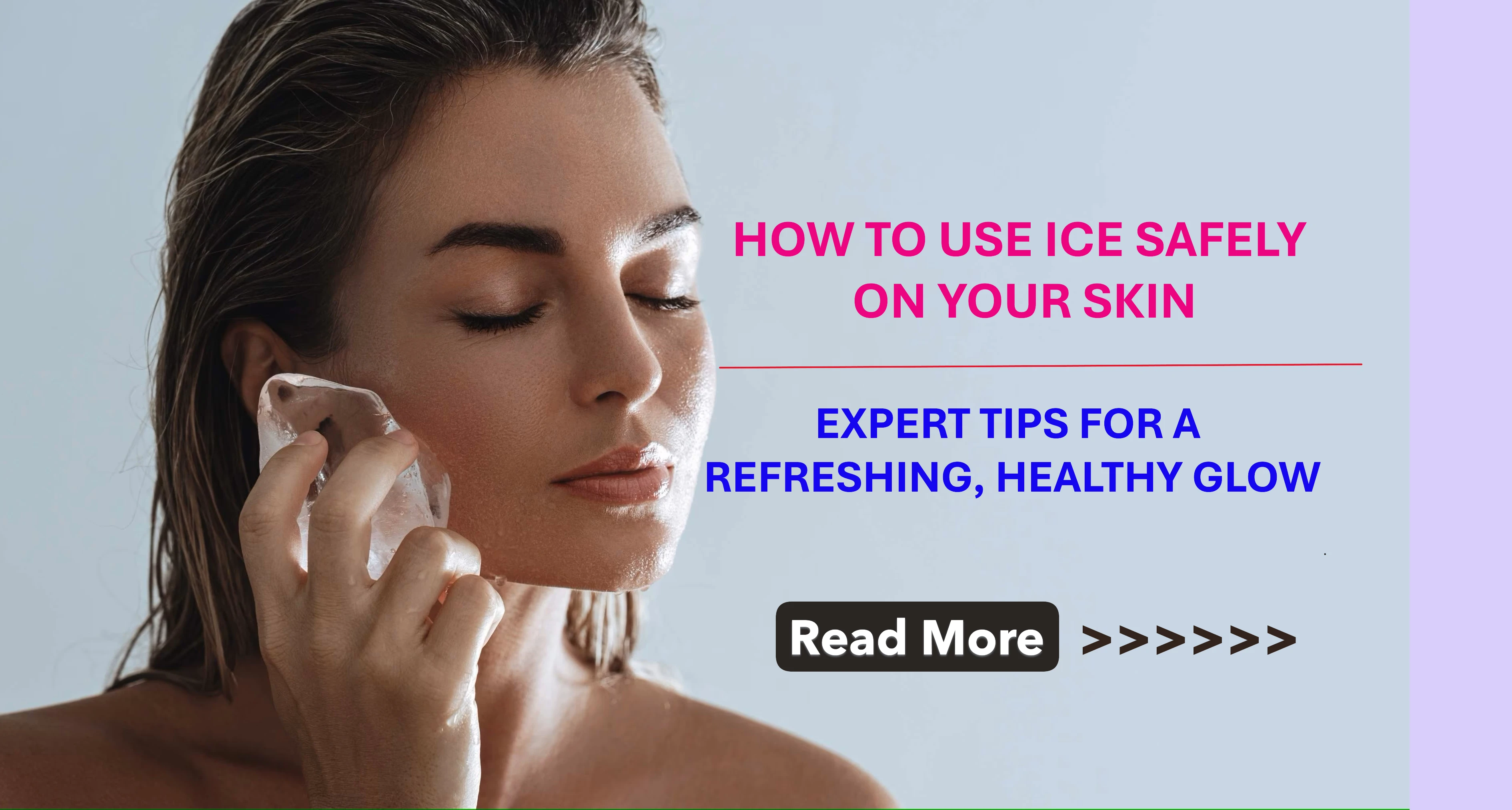 How to Use Ice Safely on Your Skin: Expert Tips for a Refreshing, Healthy Glow