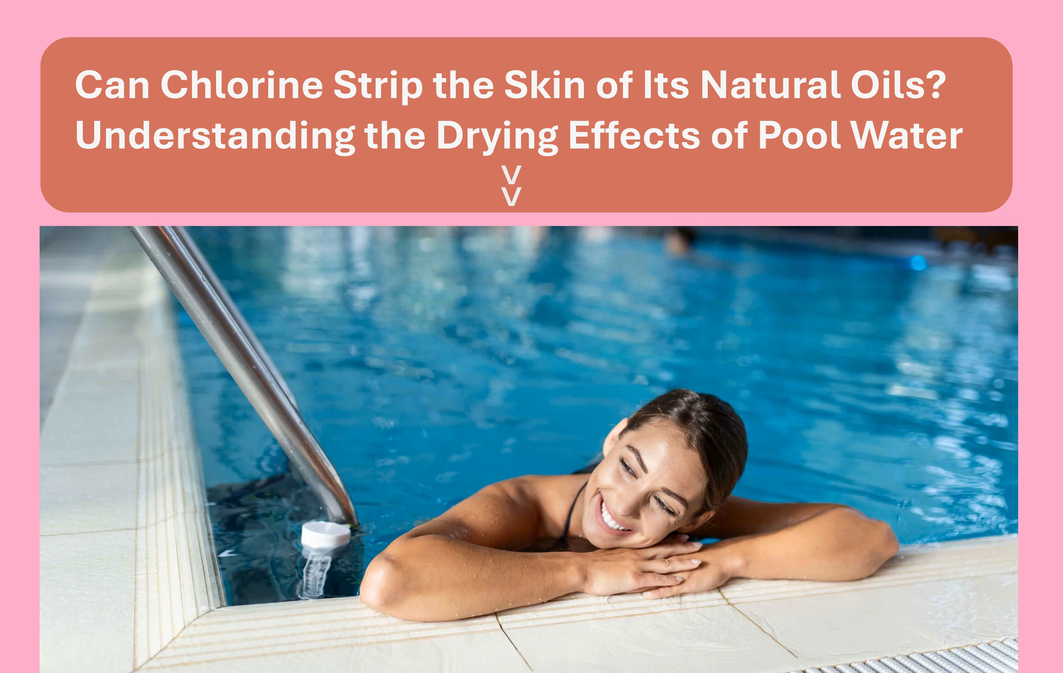 Can Chlorine Strip the Skin of Its Natural Oils? Understanding the Drying Effects of Pool Water