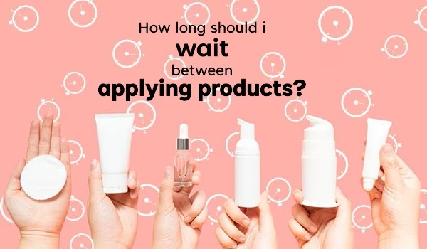 How long should i wait between applying products?