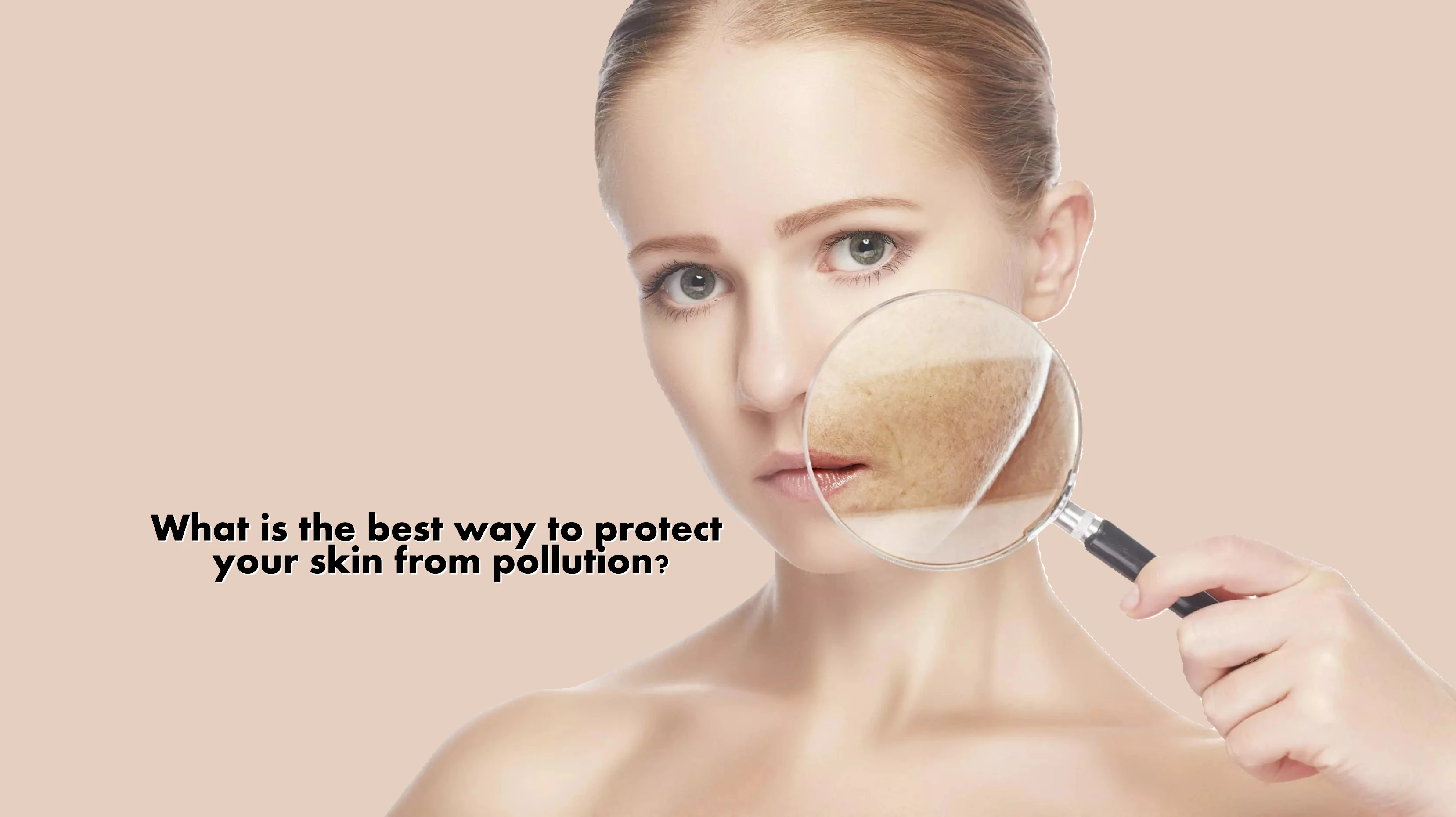 What is the best way to protect your skin from pollution?